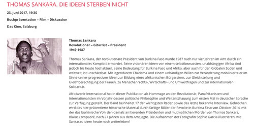 Buchpräsentation – Film – Diskussion Das Kino, Salzburg, Deutschland, 23. Juni 2017, 19:30 •	Buchpräsentation "Thomas Sankara. Die Ideen sterben nicht" mit Lesung •	Film "Capitaine Thomas Sankara" Christophe Cuppelin, Schweiz/Burkina Faso, 60 min., 2012 Französisch mit deutschen Untertiteln •	anschl. Diskussion mit Hamado Dipama, Panafrikanismusforum München