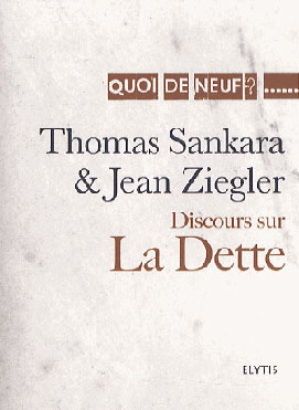 Thomas Sankara, Jean Ziegler, Discours sur la dette, édition Elytis