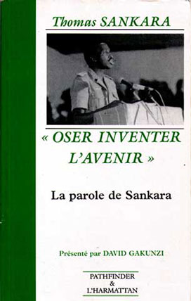 "Oser inventer l'avenir : La parole de Sankara" présenté par David Gakunzi, Edition: Pathfinder & l'Harmattan, 1991