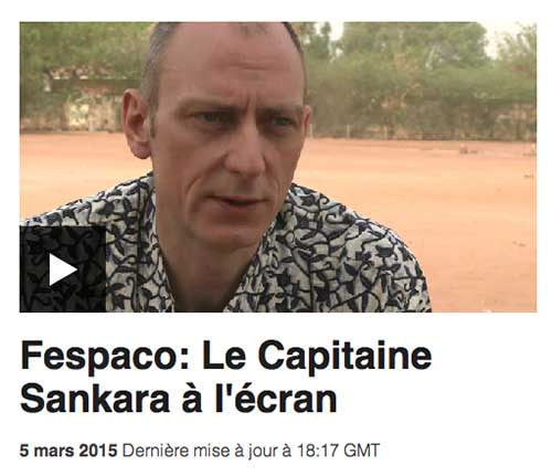  Fespaco: Le Capitaine Sankara à l'écran bbc.co.uk, Laeila Adjovi, 5 mars 2015