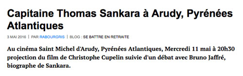 Capitaine Thomas Sankara à Arudy Cinéma Saint Michel d'Arudy, Pyrénées Atlantique, France, 3 mai 2016, 20h30 Projection du film de Christophe Cupelin suivie d'un débat avec Bruno Jaffré, biographe de Sankara.